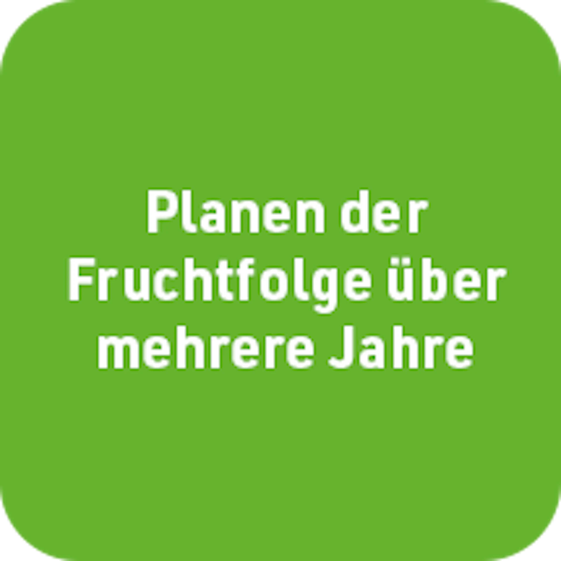 Planen der Fruchtfolge über mehrere Jahre