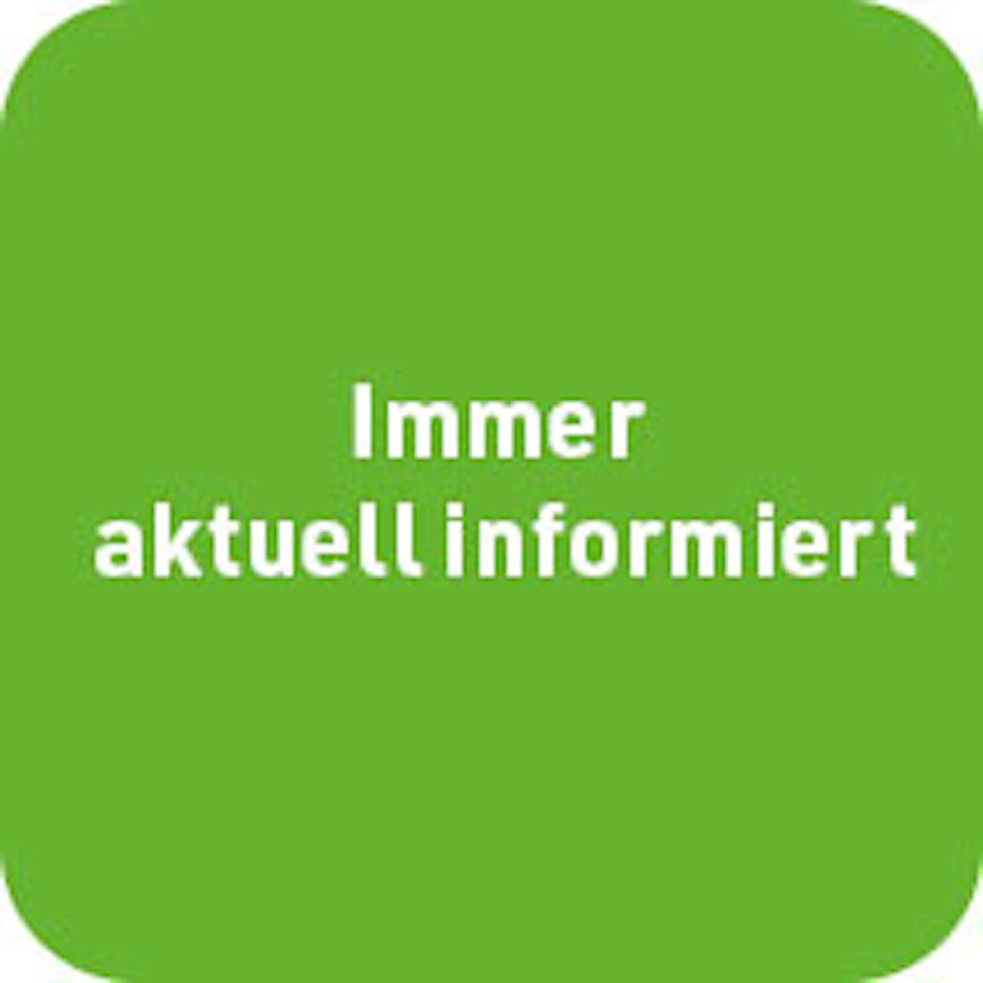 Immer aktuell informiert