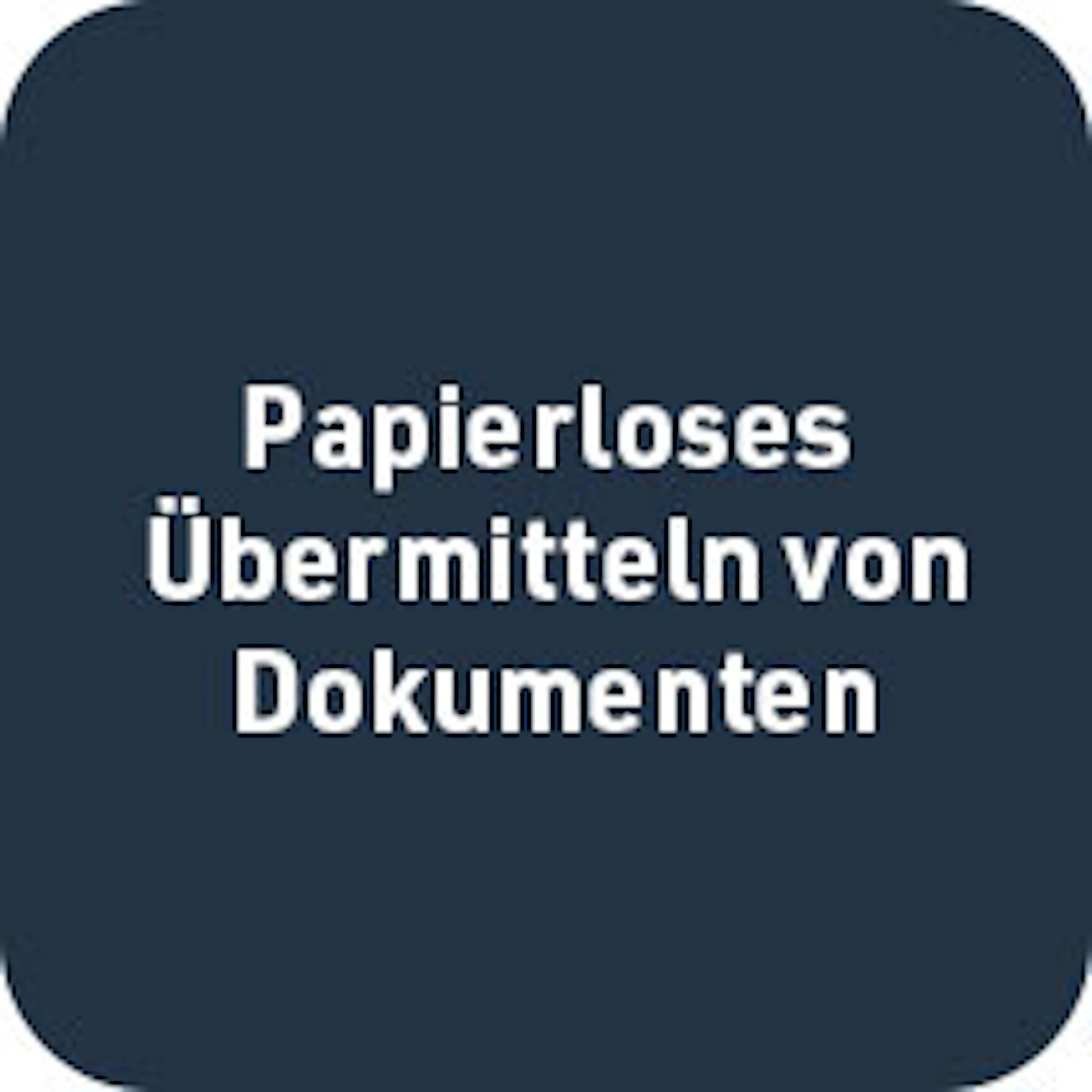 papierloses Übermitteln von Dokumenten
